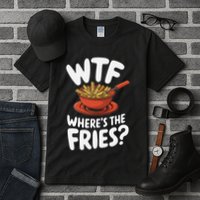 Wtf WhereS The Fries Funny Expression Tall T-Shirt