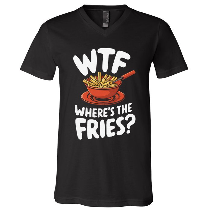 Wtf WhereS The Fries Funny Expression V-Neck T-Shirt