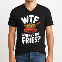 Wtf WhereS The Fries Funny Expression V-Neck T-Shirt