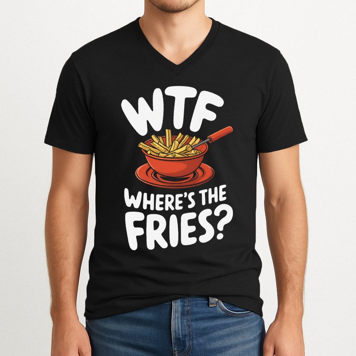 Wtf WhereS The Fries Funny Expression V-Neck T-Shirt