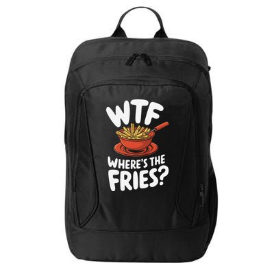 Wtf WhereS The Fries Funny Expression City Backpack