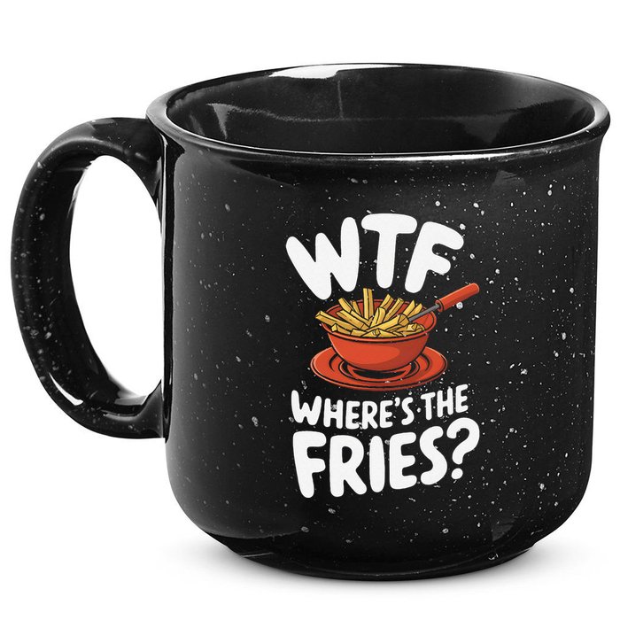 Wtf WhereS The Fries Funny Expression 15oz Campfire Ceramic Mug