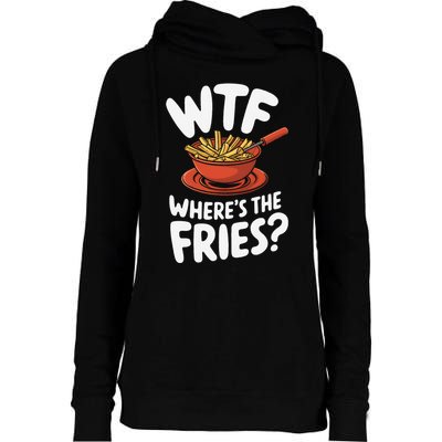 Wtf WhereS The Fries Funny Expression Womens Funnel Neck Pullover Hood