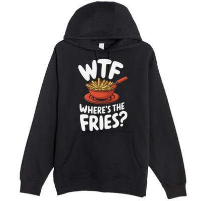 Wtf WhereS The Fries Funny Expression Premium Pullover Hoodie