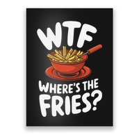 Wtf WhereS The Fries Funny Expression Poster