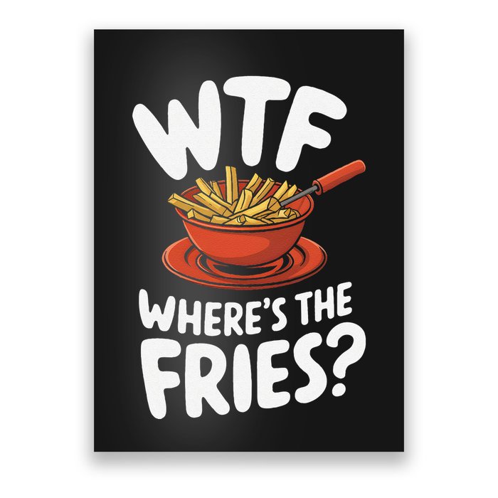 Wtf WhereS The Fries Funny Expression Poster