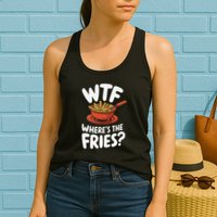 Wtf WhereS The Fries Funny Expression Womens Tank Top