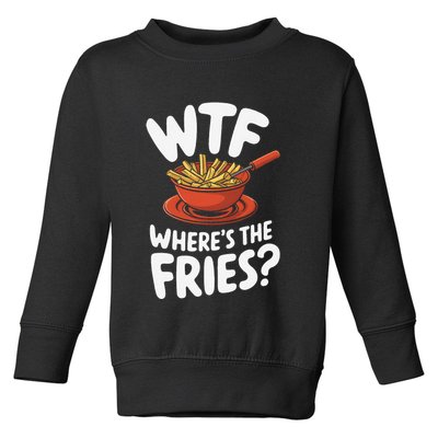 Wtf WhereS The Fries Funny Expression Toddler Sweatshirt