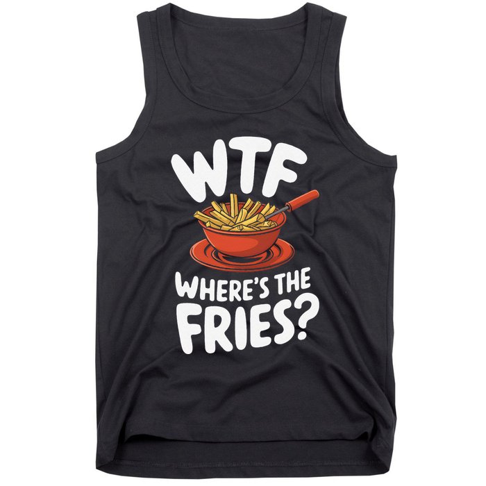 Wtf WhereS The Fries Funny Expression Tank Top