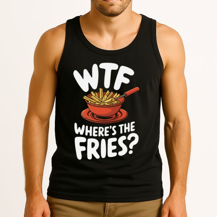 Wtf WhereS The Fries Funny Expression Tank Top