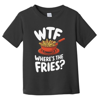 Wtf WhereS The Fries Funny Expression Toddler T-Shirt