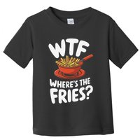Wtf WhereS The Fries Funny Expression Toddler T-Shirt