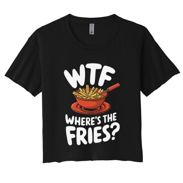 Wtf WhereS The Fries Funny Expression Crop Top