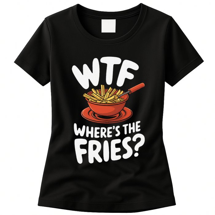 Wtf WhereS The Fries Funny Expression Womens T-Shirt