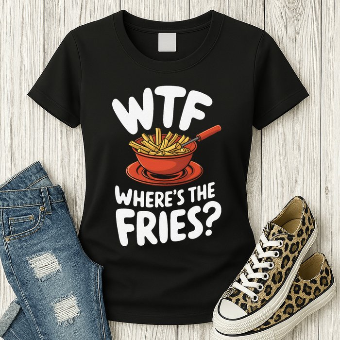 Wtf WhereS The Fries Funny Expression Womens T-Shirt
