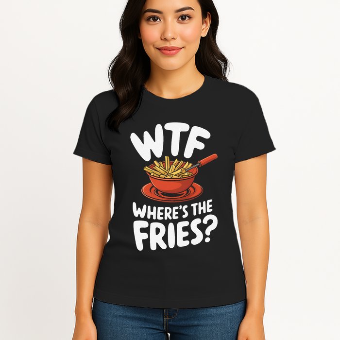 Wtf WhereS The Fries Funny Expression Womens T-Shirt