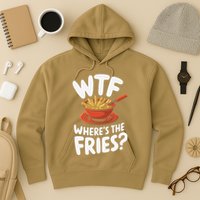 Wtf WhereS The Fries Funny Expression Hoodie