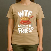 Wtf WhereS The Fries Funny Expression T-Shirt