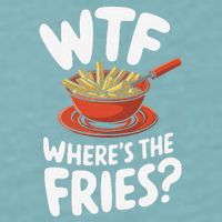 Wtf WhereS The Fries Funny Expression Sueded Cloud Jersey T-Shirt