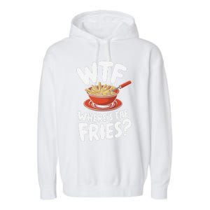 Wtf WhereS The Fries Funny Expression Garment-Dyed Fleece Hoodie