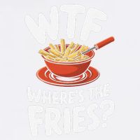 Wtf WhereS The Fries Funny Expression Garment-Dyed Sweatshirt