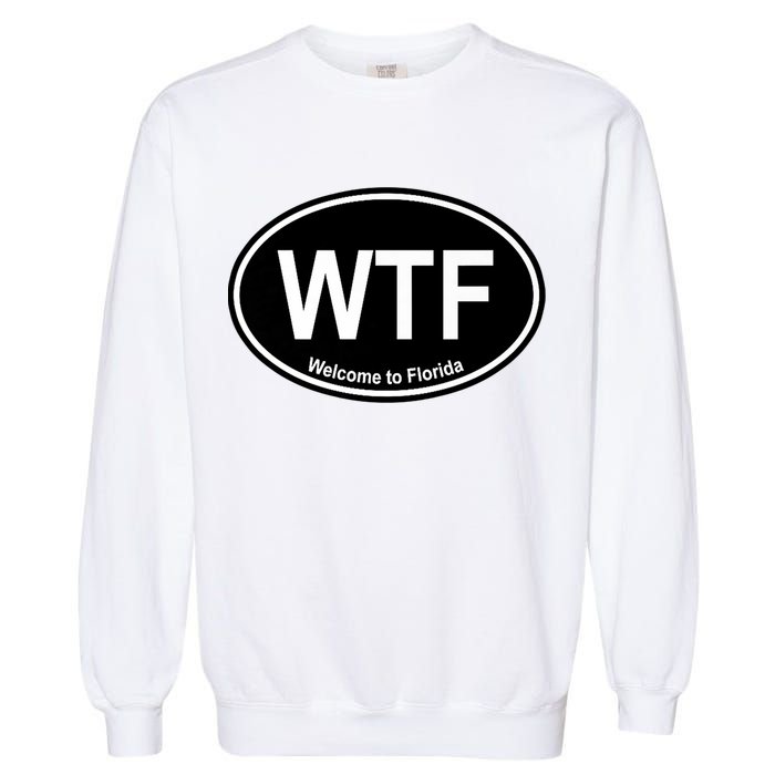 Wtf Welcome To Florida Garment-Dyed Sweatshirt