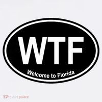 Wtf Welcome To Florida T-Shirt