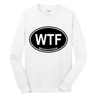 Wtf Welcome To Florida Tall Long Sleeve T-Shirt