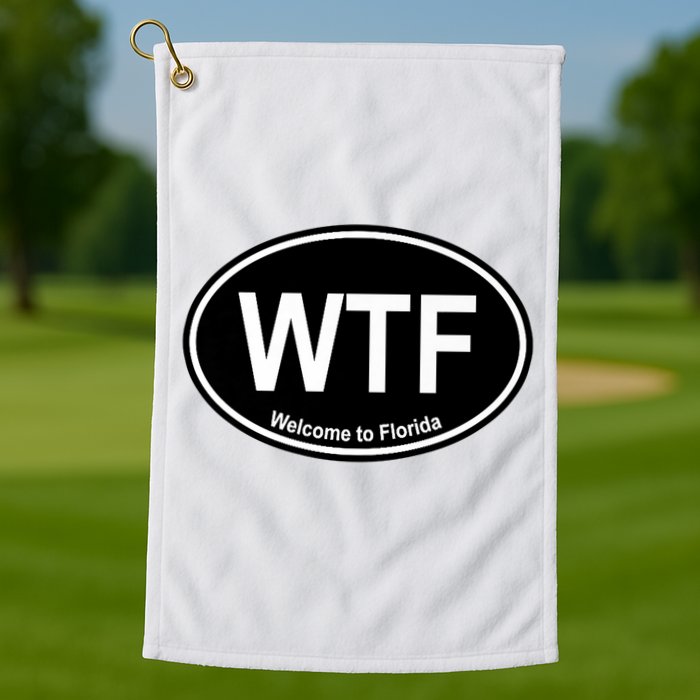 Wtf Welcome To Florida Golf Towel