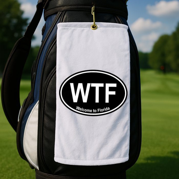Wtf Welcome To Florida Golf Towel