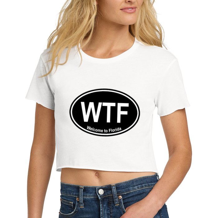 Wtf Welcome To Florida Women's Crop Top Tee