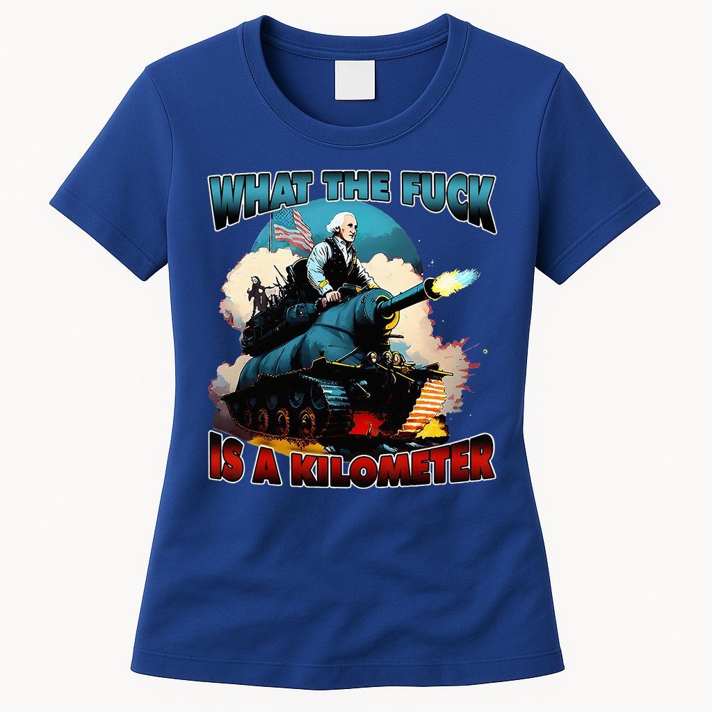 WTF What The Fuck Is A Kilometer George Washington Funny Womens T-Shirt