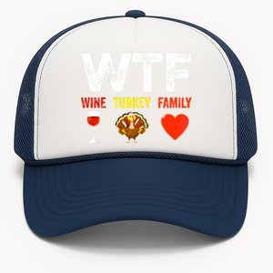 Wtf Wine Turkey Family Funny Thanksgiving Day Cool Gift Trucker Hat