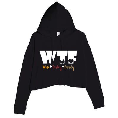 Wtf Wine Turkey Family Funny Happy Thanksgiving Celebration Gift Crop Fleece Hoodie