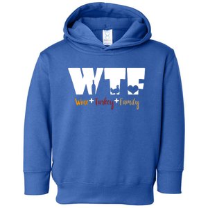 Wtf Wine Turkey Family Funny Happy Thanksgiving Celebration Gift Toddler Hoodie