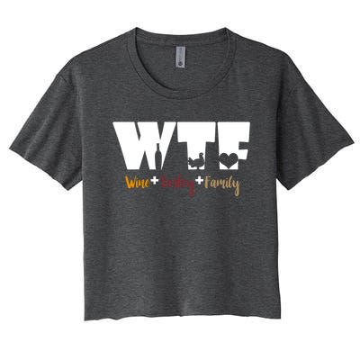 Wtf Wine Turkey Family Funny Happy Thanksgiving Celebration Gift Women's Crop Top Tee