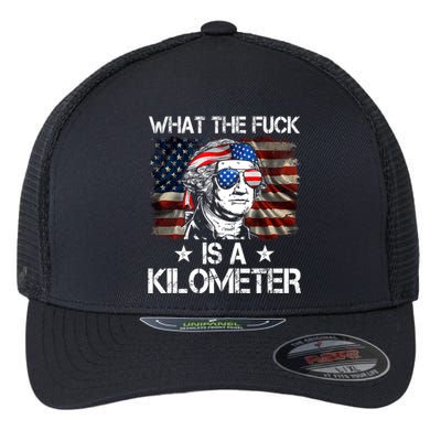 Wtf What The Fuck Is A Kilometer George Washington 4th July Flexfit Unipanel Trucker Cap