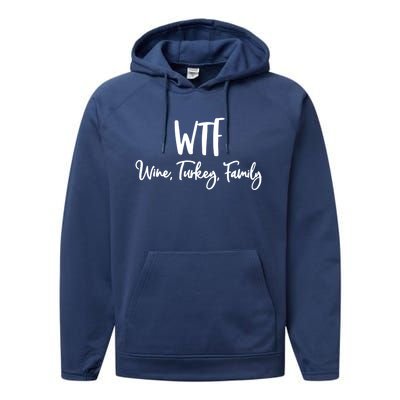 Wtf Wine Turkey Family Gift Funny Thanksgiving Day Gift Performance Fleece Hoodie