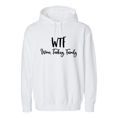 Wtf Wine Turkey Family Gift Funny Thanksgiving Day Gift Garment-Dyed Fleece Hoodie