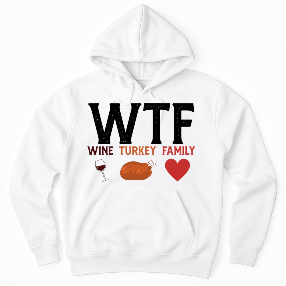 WTF Wine Turkey Family Funny Thanksgiving Hoodie