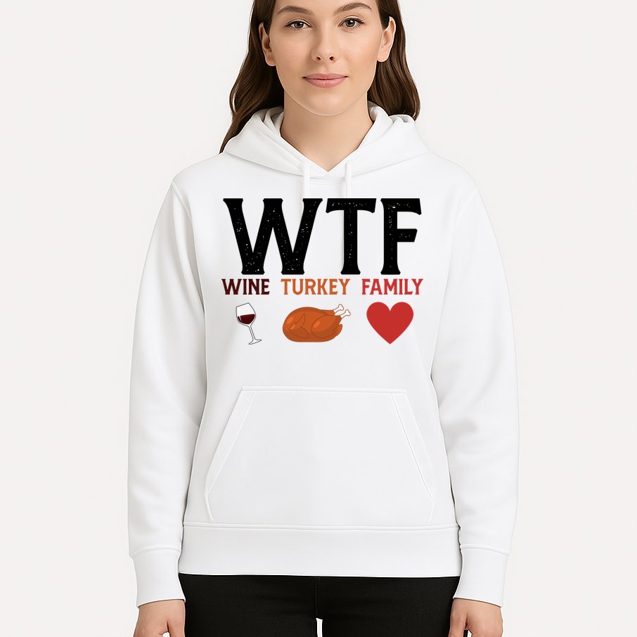 WTF Wine Turkey Family Funny Thanksgiving Hoodie