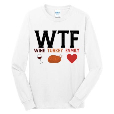 WTF Wine Turkey Family Funny Thanksgiving Tall Long Sleeve T-Shirt