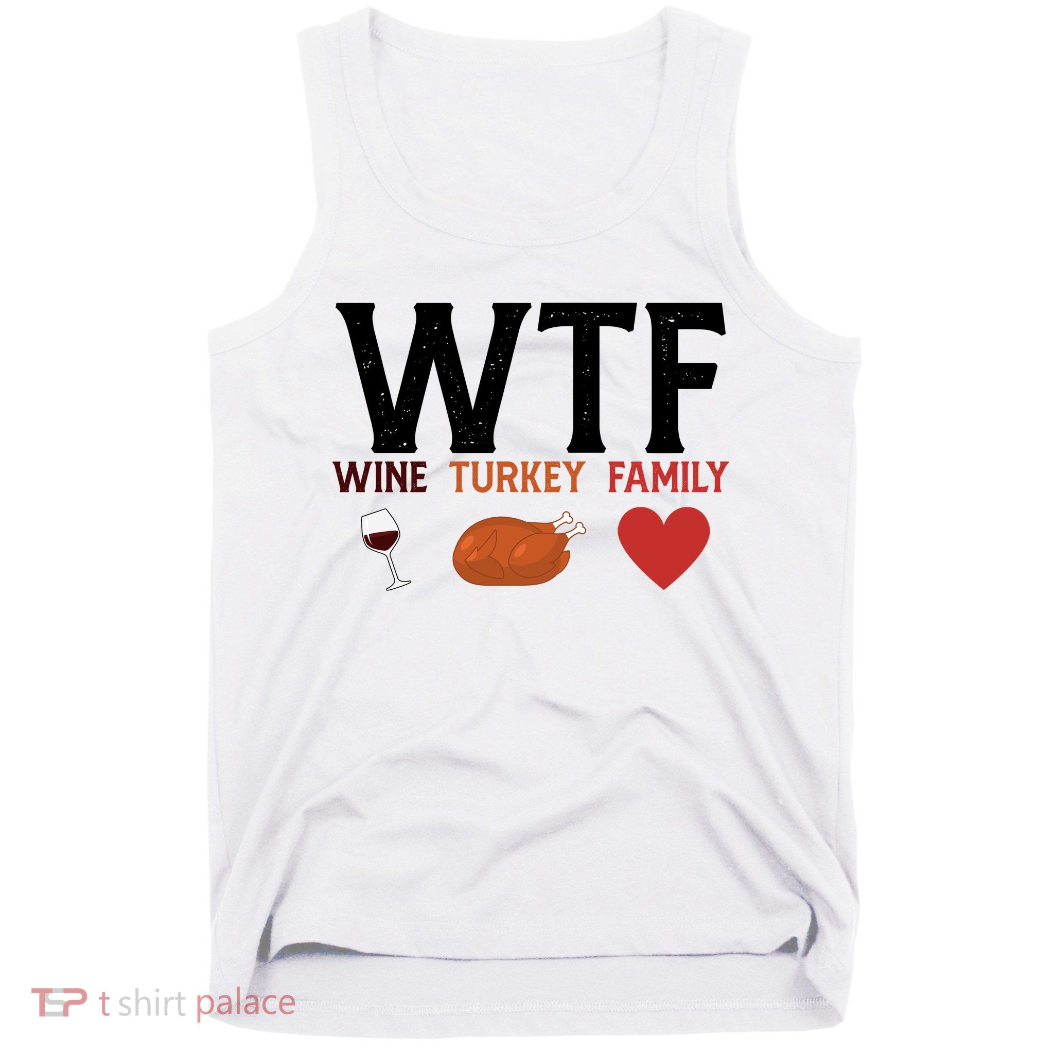 WTF Wine Turkey Family Funny Thanksgiving Tank Top