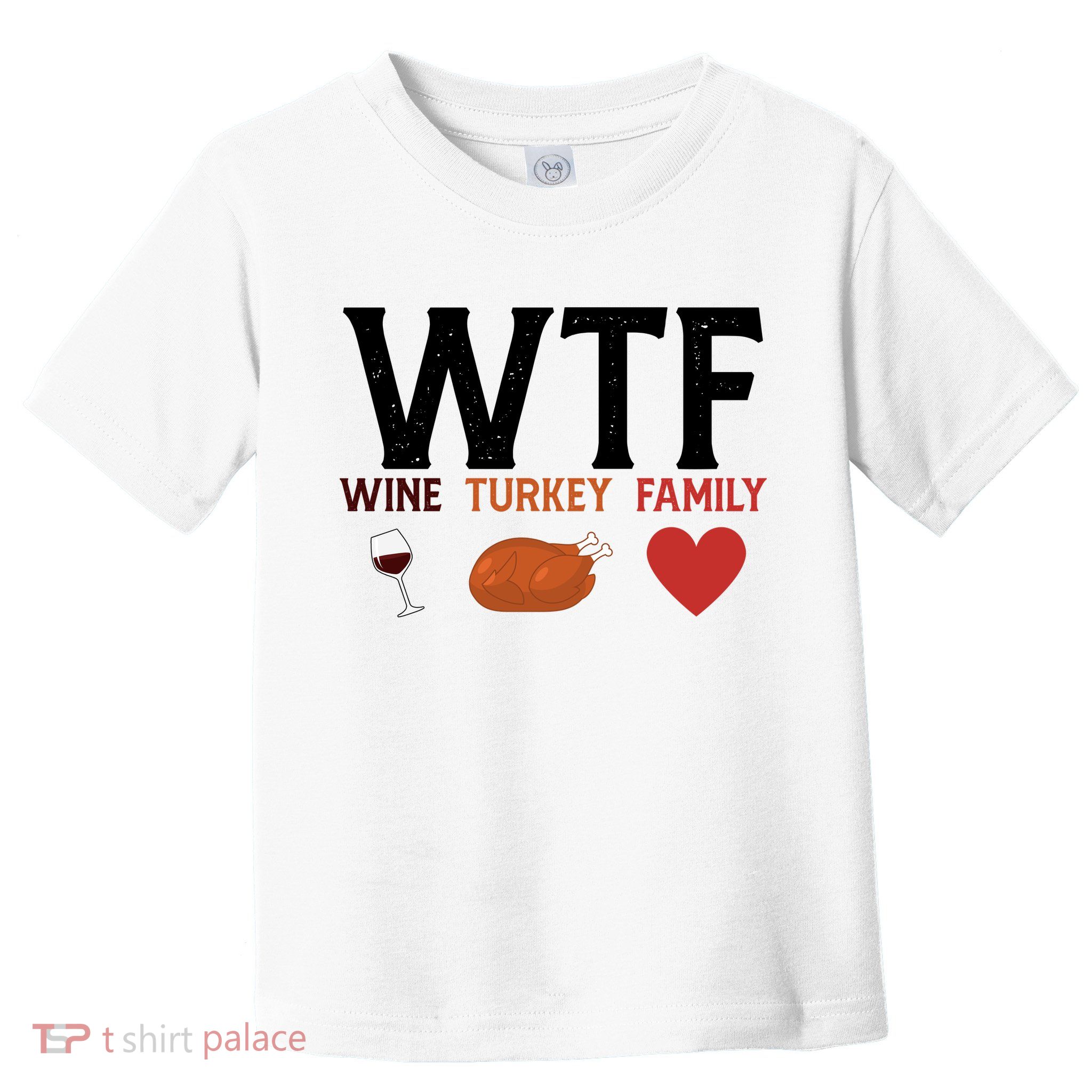 WTF Wine Turkey Family Funny Thanksgiving Toddler T-Shirt