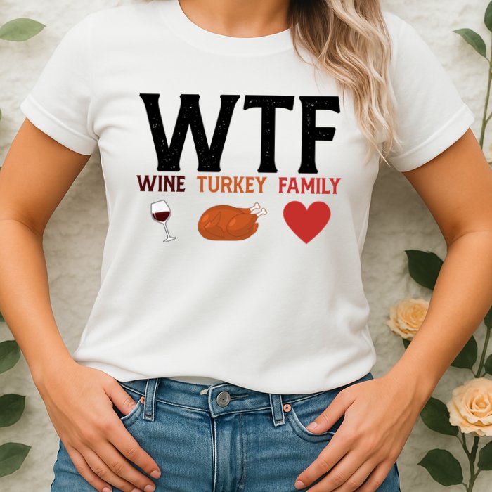 WTF Wine Turkey Family Funny Thanksgiving Womens T-Shirt