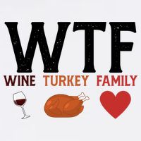 WTF Wine Turkey Family Funny Thanksgiving Womens T-Shirt