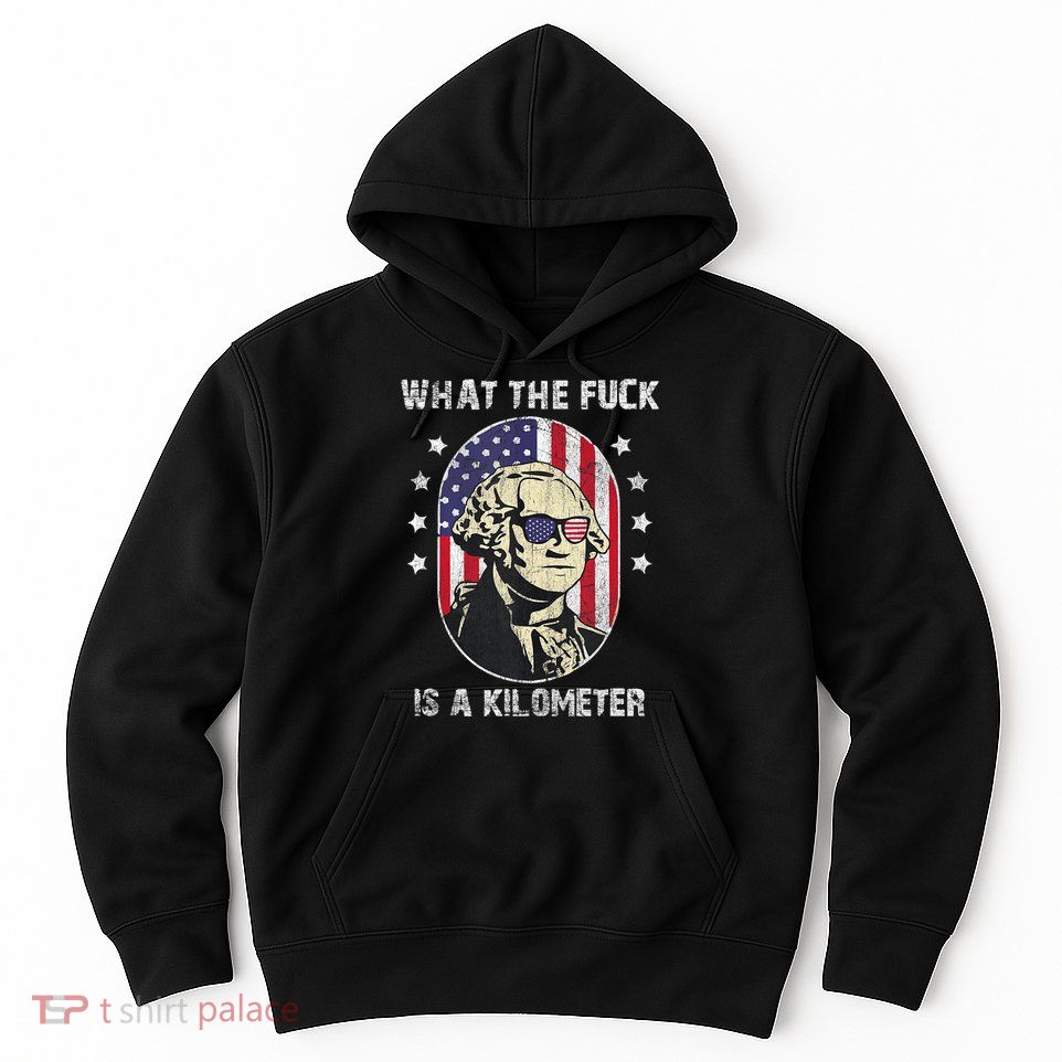 WTF What The Fuck Is A Kilometer George Washington Vintage Hoodie