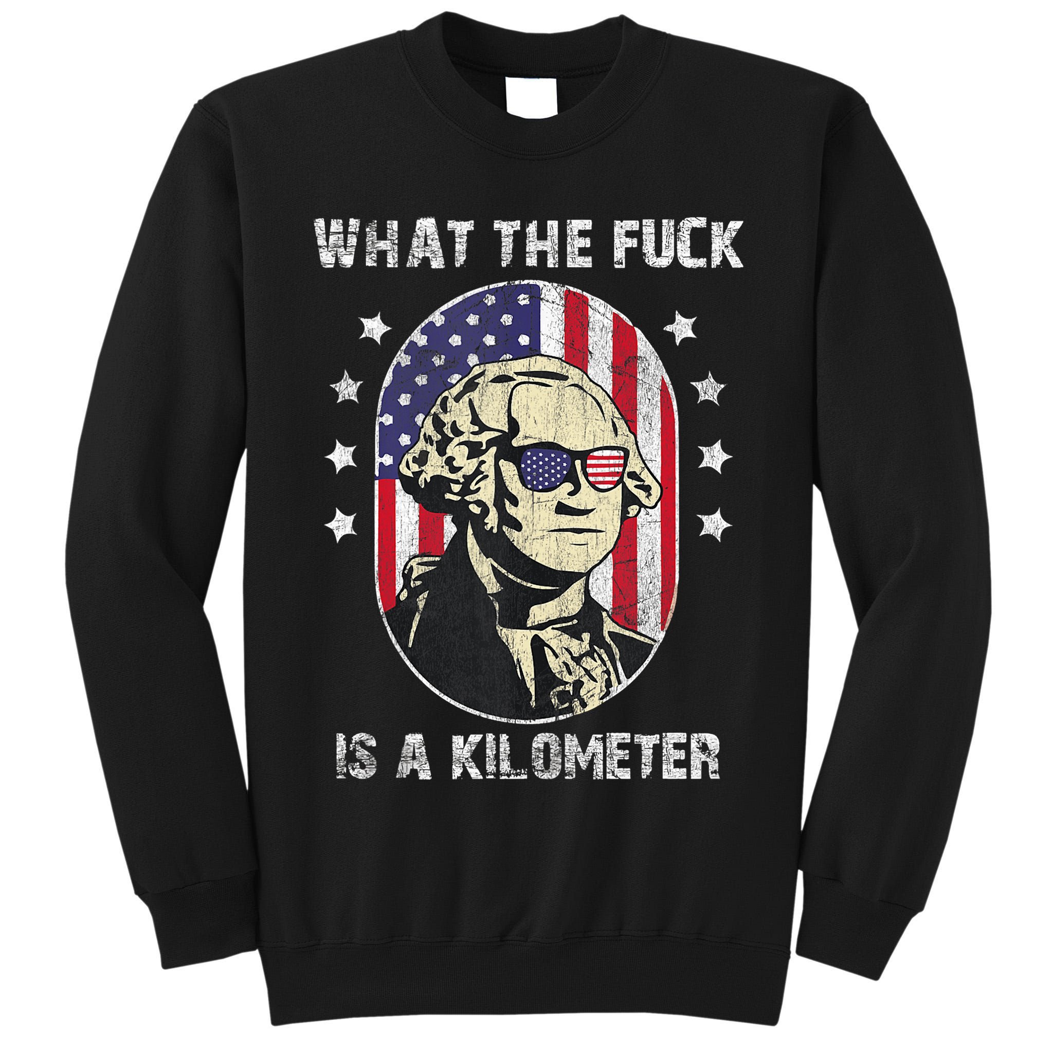 WTF What The Fuck Is A Kilometer George Washington Vintage Tall Sweatshirt