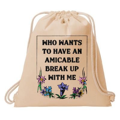 Who Wants To Have An Amicable Break Up With Me Drawstring Bag