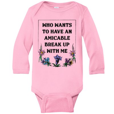 Who Wants To Have An Amicable Break Up With Me Baby Long Sleeve Bodysuit